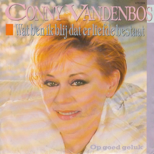 Wat ben ik blij dat er liefde bestaat / Op goed geluk