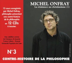 Contre-histoire de la Philosophie, Volume 3 : La Résistance au christianisme (1)