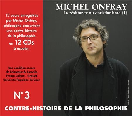 Contre-histoire de la Philosophie, Volume 3 : La Résistance au christianisme (1)
