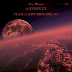 A Sense of Planetary Movement CD1