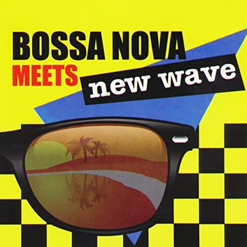 Bossa Meets New Wave