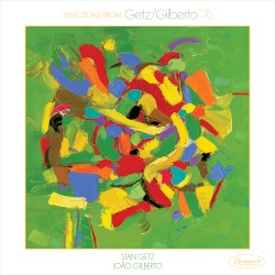 Selections from Getz/Gilberto '76