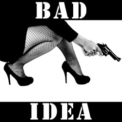 Bad Idea