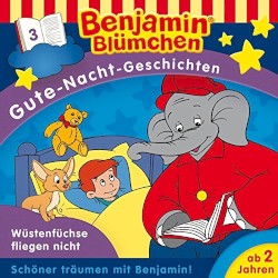 Benjamin Blümchen: Gute-Nacht-Geschichten 3: Wüstenfüchse fliegen nicht