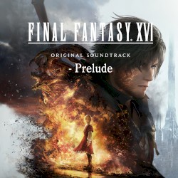 FINAL FANTASY XVI Original Soundtrack - Prelude