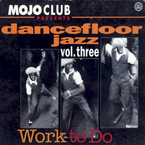 Mojo Club Presents: Dancefloor Jazz, Volume 3: Work to Do