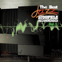 The Best Jazz Audiophile Recommended, Volume 5