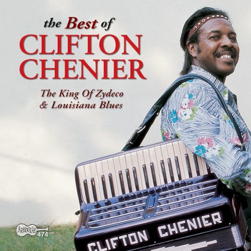 The Best of Clifton Chenier: The King of Zydeco and Louisiana Blues