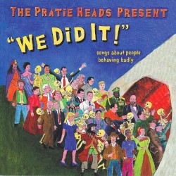We Did It! Songs of People Behaving Badly
