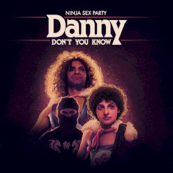Danny Don’t You Know