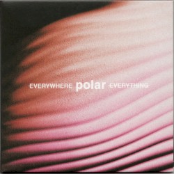 Everywhere, Everything