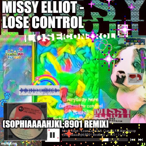 Missy Elliot - Lose Control ft. Ciara & Fat Man Scoop (Sophiaaaahjkl;8901 Bootleg)