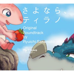 “My TYRANO: Together, Forever” Original Soundtrack by Ryuichi Sakamoto