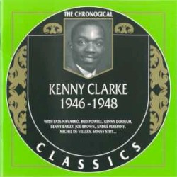 The Chronological Classics: Kenny Clarke 1946-1948