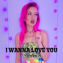 I WANNA LOVE YOU