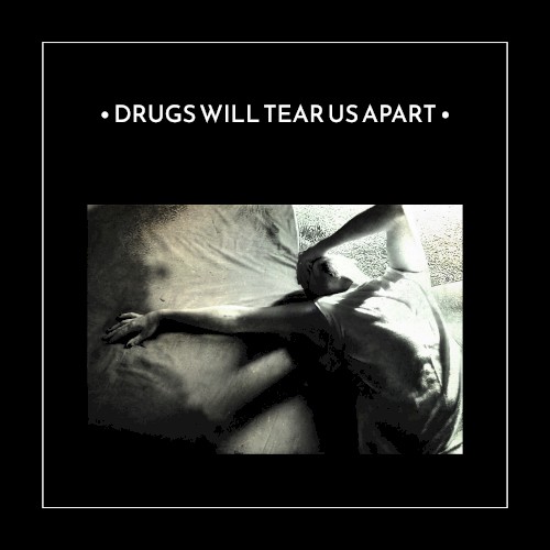 Drugs Will Tear Us Apart