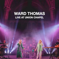 Ward Thomas (Live At Union Chapel)