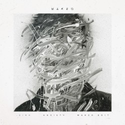 Anxiety (Makzo edit)