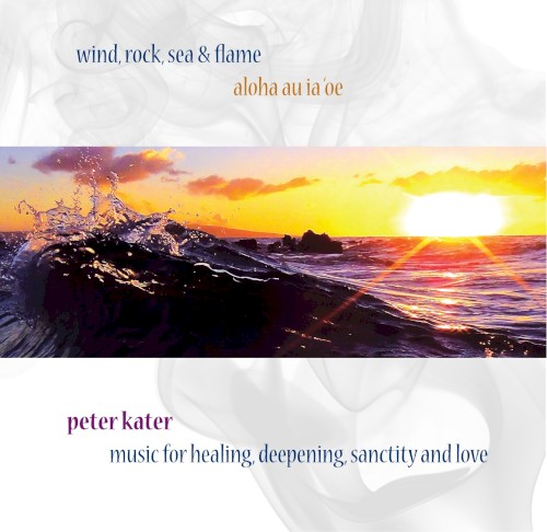 Wind, Rock, Sea & Flame: Aloha Au Ia 'Oe