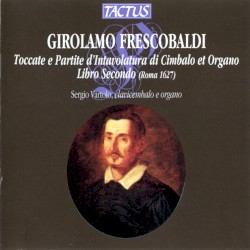 Toccate e Partite d'Intavolatura di Cimbalo et Organo, Libro Secondo