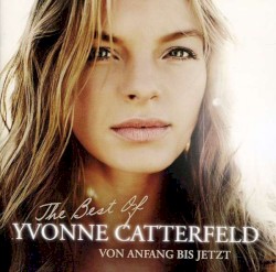 The Best of Yvonne Catterfeld - Von Anfang bis jetzt