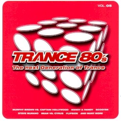 Trance 80's: The Next Generation of Trance, Volume 05