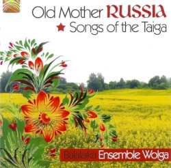 Old Mother Russia - Songs Of The Taiga