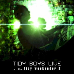 Tidy Boys Live At The Tidy Weekender 2