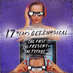 17 Years Get Physical – The Past, The Present and the Future