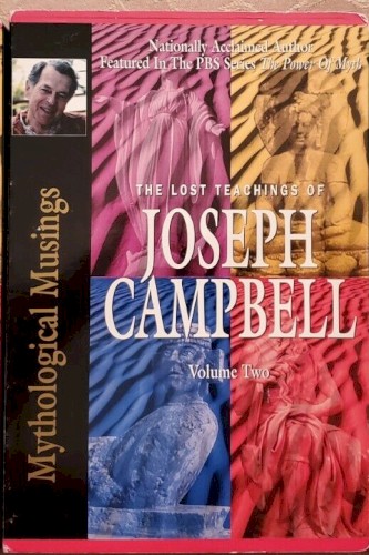 The Lost Teachings of Joseph Campbell, Volume Two: Mythological Musings