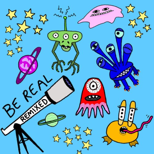 Be Real (remixed)