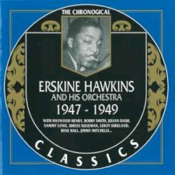The Chronological Classics: Erskine Hawkins and His Orchestra 1947-1949