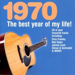 1970: The Best Year of My Life!