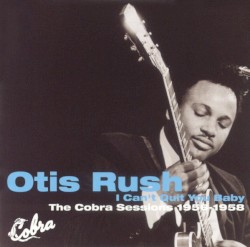 I Can't Quit You Baby: The Cobra Sessions 1956-58