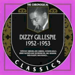 The Chronological Classics: Dizzy Gillespie 1952-1953