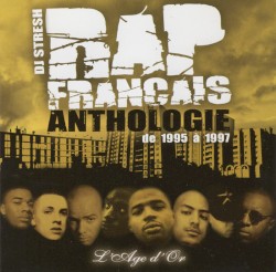 Rap Français Anthologie De 1995 A 1997 - L'âge D'or