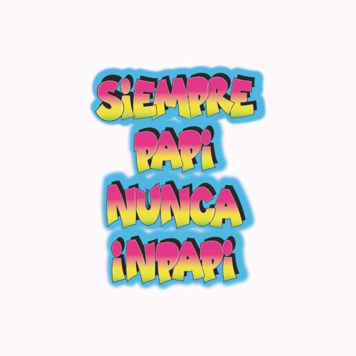 Siempre papi nunca inpapi