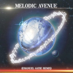 MELODIC AVENUE (Emanuel Satie Remix)
