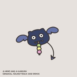 A HERO AND A GARDEN Original Soundtrack and Remix