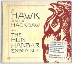 A Hawk and a Hacksaw and The Hun Hangár Ensemble