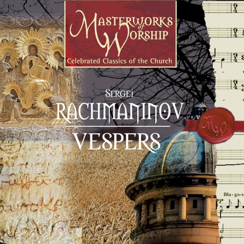 Masterworks of Worship Volume 3 - Rachmaninov: Vespers