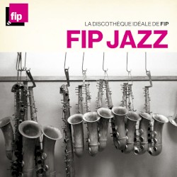 La Discothèque idéale de FIP : FIP Jazz