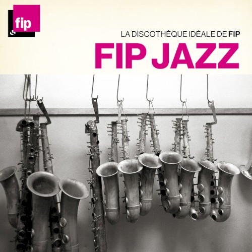La Discothèque idéale de FIP : FIP Jazz