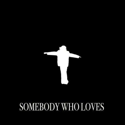 SOMEBODY WHO LOVES