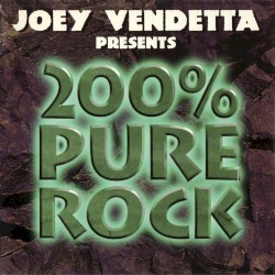 Joey Vendetta Presents: 200% Pure Rock