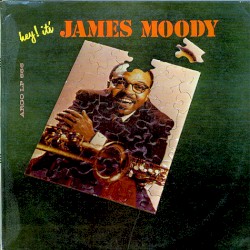 Hey! It's James Moody