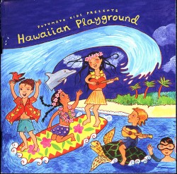 Putumayo Kids Presents: Hawaiian Playground