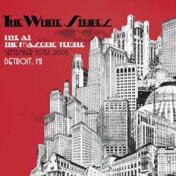 Live at the Masonic Temple, September 30th, 2005, Detroit, MI