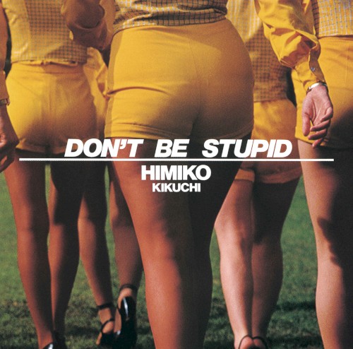 DON’T BE STUPID