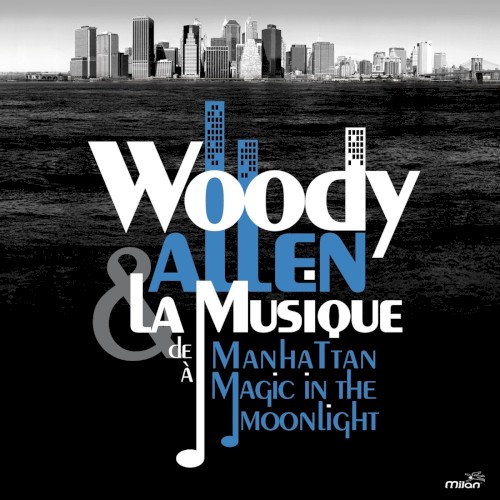Woody Allen, from Manhattan to Magic in the Moonlight